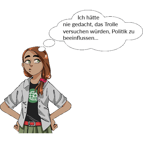 Comicfigur denkt "Ich hätte nie gedacht, das Trolle versuchen würden, Politik zu beeinflussen..."