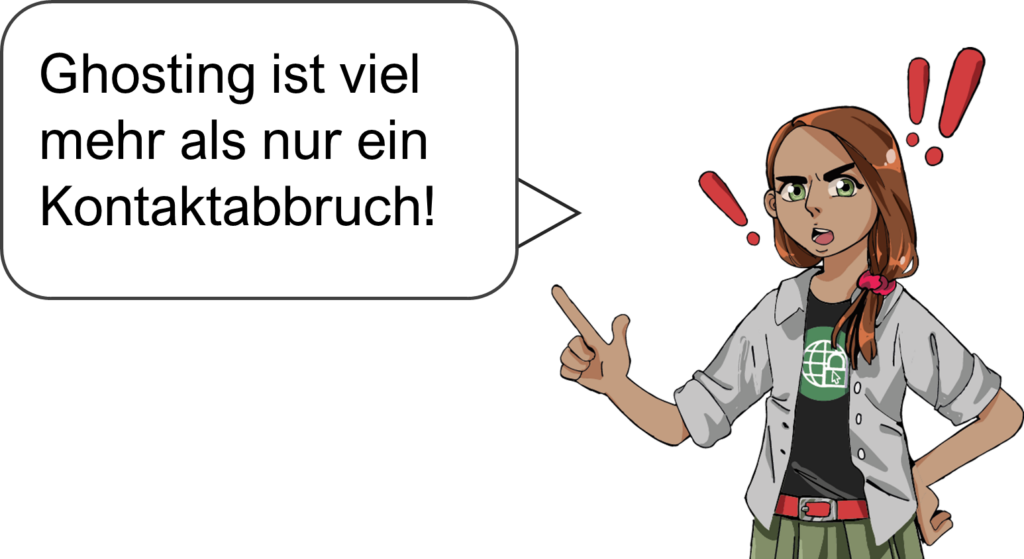 Zu sehen ist ein junges Mädchen, welches empört den Zeigefinger hebt und den Leser*innen mitteilt, dass Ghosting viel mehr ist als nur ein Kontaktabbruch! Um die Wichtigkeit zu betonen, werden ihre Emotionen mit roten Ausrufezeichen versehen. 