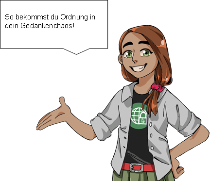 Dieses Bild zeigt eine Comicfigur. In der Sprechblase steht: So bekommst du Ordnung in dein Gedankenchaos!